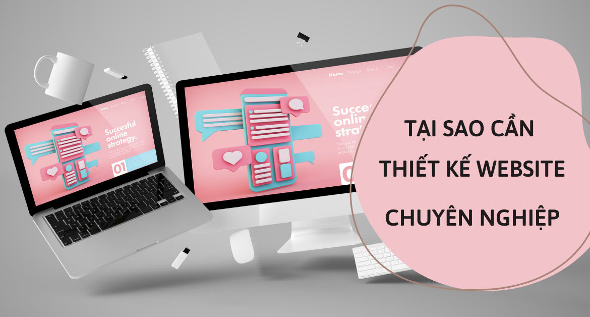 Tại-Sao-Cần-Thiết-Kế-Website-Chuyên-Nghiệp